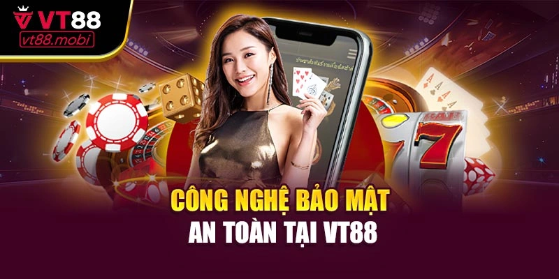 Công nghệ bảo mật an toàn tại VT88