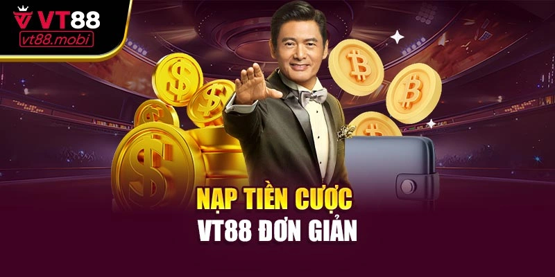 Nạp tiền cược VT88 đơn giản