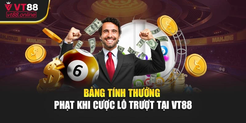 Bảng tính thưởng – phạt khi cược lô trượt tại VT88
