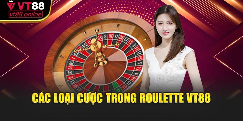 Các loại cược trong Roulette VT88