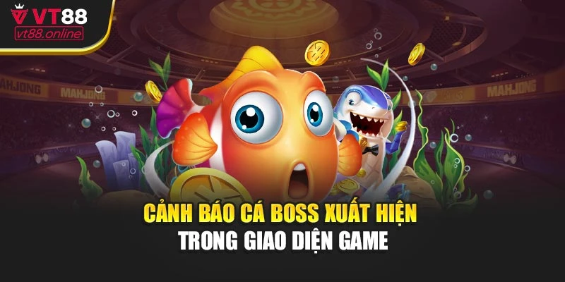 Cảnh báo cá boss xuất hiện trong giao diện game