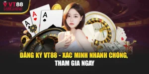 Các Bước Đăng Ký VT88 - Xác Minh Nhanh Chóng