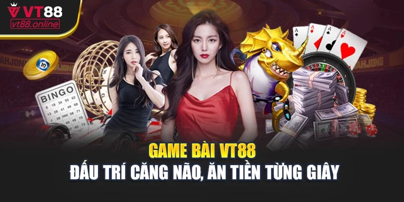 Casino VT88 - Trải Bài Cực Đỉnh, Vào Bàn Là Ăn Tiền