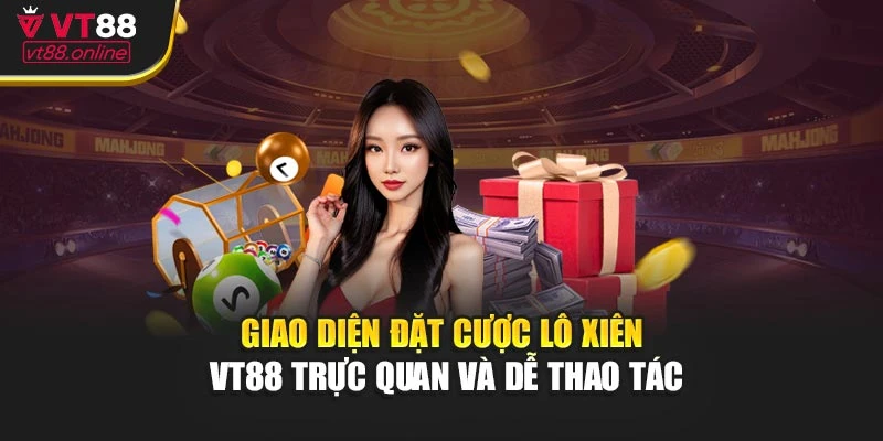 Giao diện đặt cược lô xiên VT88 trực quan và dễ thao tác