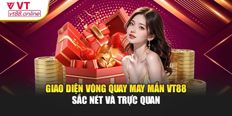 Giao diện vòng quay may mắn VT88 sắc nét và trực quan