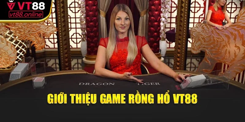 Giới thiệu game Rồng Hổ VT88