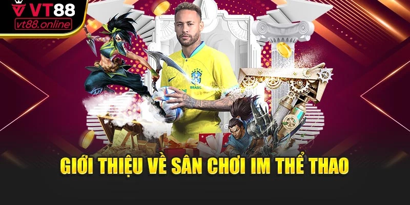 Giới thiệu về sân chơi IM thể thao