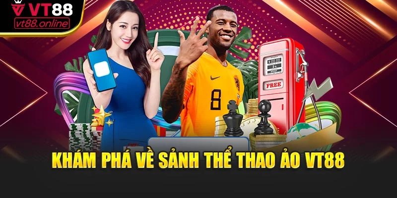 Khám phá về sảnh thể thao ảo VT88