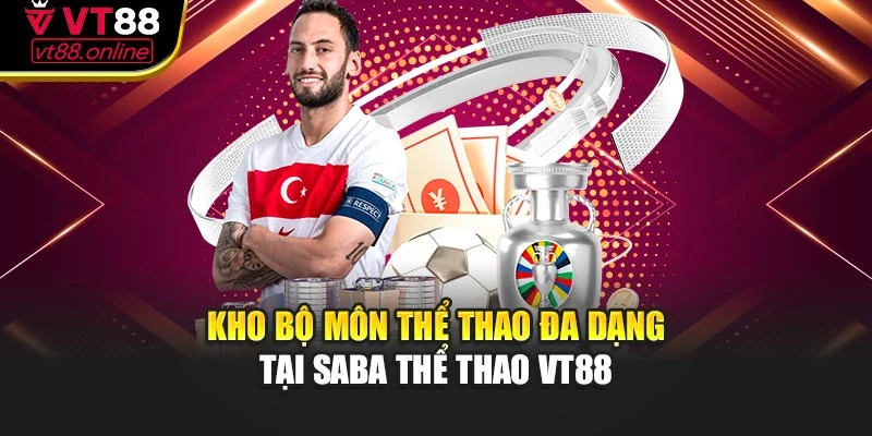 Kho bộ môn thể thao đa dạng tại Saba thể thao VT88
