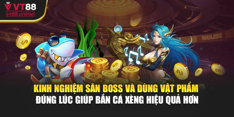 Kinh nghiệm săn boss và dùng vật phẩm đúng lúc giúp bắn cá xèng hiệu quả hơn