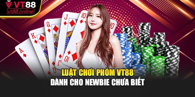 Luật chơi Phỏm VT88 dành cho newbie chưa biết