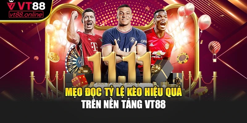 Mẹo đọc tỷ lệ kèo hiệu quả trên nền tảng VT88