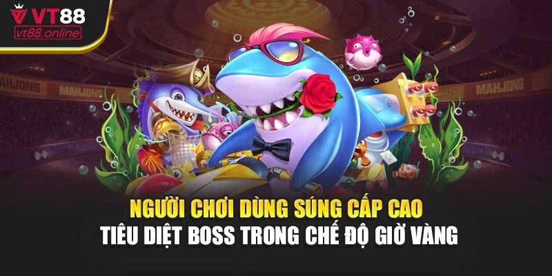 Người chơi dùng súng cấp cao tiêu diệt boss trong chế độ giờ vàng