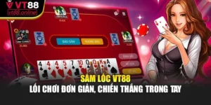 Sâm Lốc VT88 – Lối Chơi Đơn Giản, Chiến Thắng Trong Tay
