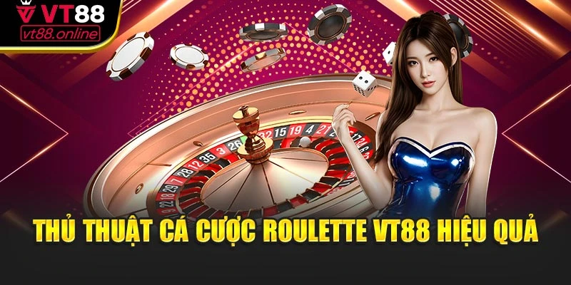 Thủ thuật cá cược Roulette VT88 hiệu quả