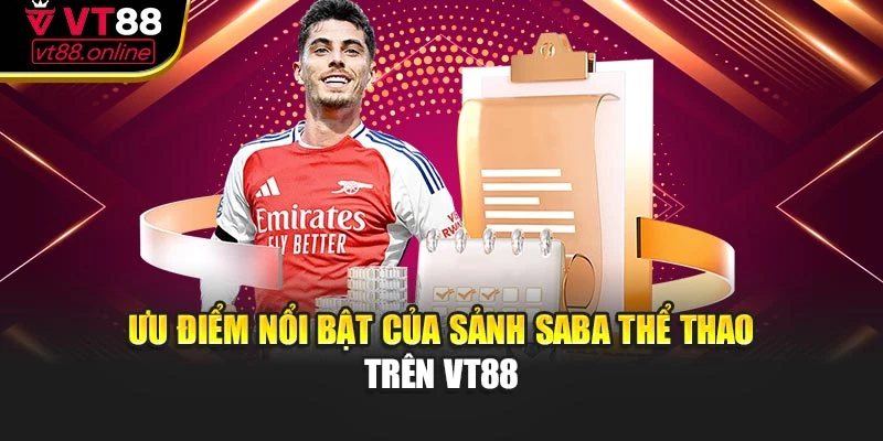 Ưu điểm nổi bật của sảnh Saba thể thao trên VT88